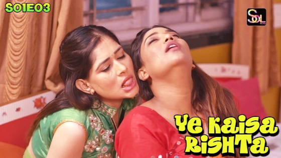 Ye Kaisa Rishta – S01E03 – Hindi Hot Web Series SolTalkies
