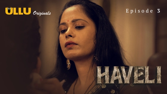Haveli Part 2 S01E01 2024 Hindi Hot Web Series – Ullu