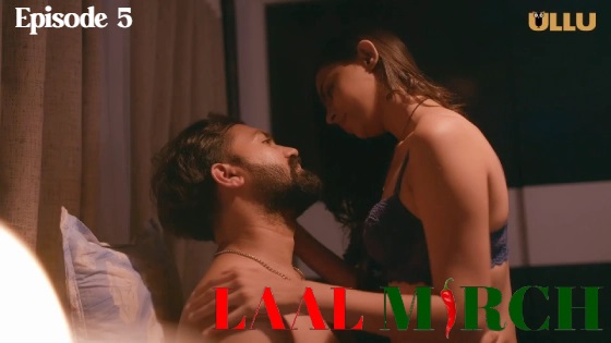 Laal Mirch Part 2 – S01E05 – 2024 – Hindi Hot Web Series – Ullu