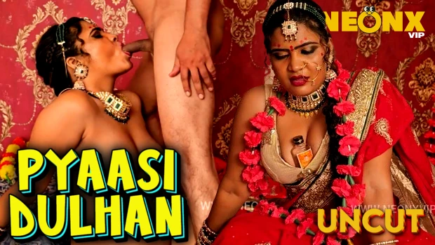 Pyaasi Dulhan 2024 Hindi Uncut Short Film – NeonX