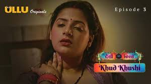 Khud Khushi Part 2 – S01E03 – 2023 – Hindi Hot Web Series