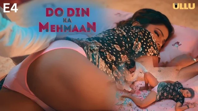 Do Din Ka Mehmaan Part 1 E04 Hindi Hot Web Series – Ullu